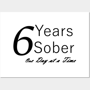 Six Years Sobriety Anniversary "Birthday" Design for the Sober Person Living One Day At a Time Posters and Art